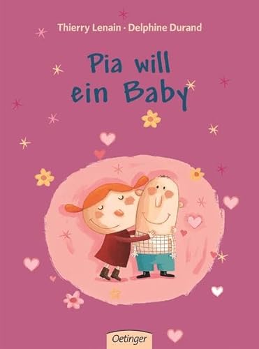 Pia will ein Baby. ( Ab 4 J.). (9783789168390) by Lenain, Thierry; Durand, Delphine