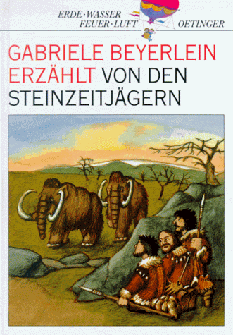 Beispielbild fr Gabriele Beyerlein erzhlt von den Steinzeitjgern. ( Ab 8 J.) zum Verkauf von medimops