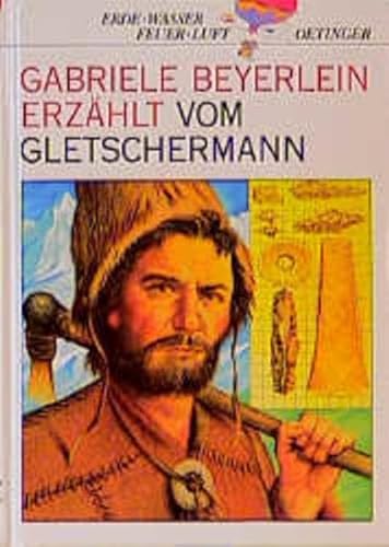 Beispielbild fr Gabriele Beyerlein erzhlt vom Gletschermann. ( Ab 8 J.) zum Verkauf von medimops