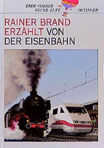 Beispielbild fr Rainer Brand erzhlt von der Eisenbahn. ( Ab 8 J.) zum Verkauf von medimops
