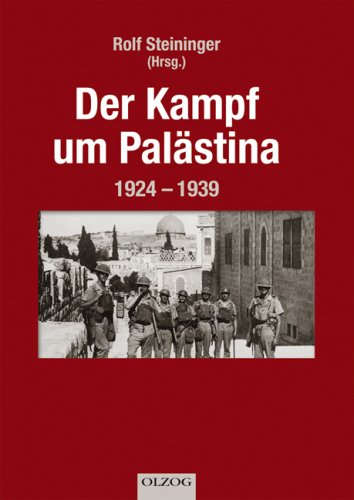 Der Kampf um Palästina 1924 - 1939. Berichte der deutschen Generalkonsuln in Jerusalem. - Steininger, Rolf [Hrsg.]
