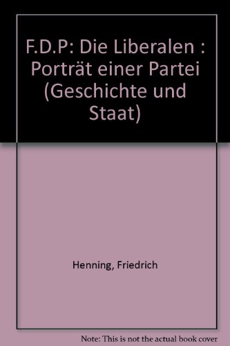 F.D.P. : d. Liberalen ; Portrait einer Partei. Geschichte und Staat 218 - Henning, Friedrich