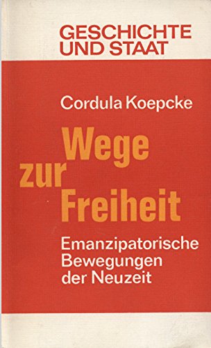 9783789271434: Wege zur Freiheit: Emanzipator. Bewegungen d. Neuzeit (Geschichte und Staat ; Bd. 230) (German Edition)