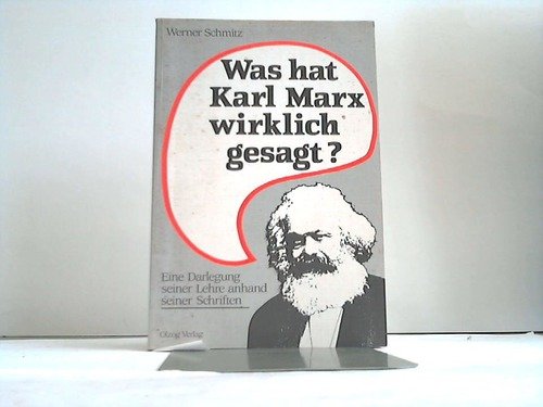 Stock image for Was hat Karl Marx wirklich gesagt? : Eine Darlegung seiner Lehre anhand seiner Schriften . for sale by Antiquariat Eule