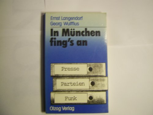 Stock image for In Mnchen fing's an. Presse - Parteien - Rundfunk for sale by medimops