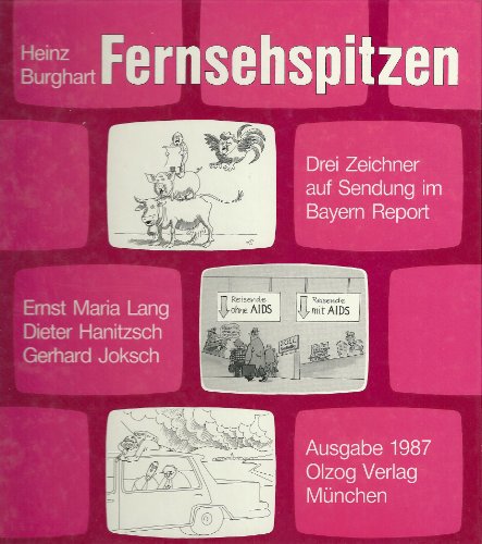 9783789273308: Fernsehspitzen - Ausgabe 1987. Drei Zeichner auf Sendung im Bayern-Report