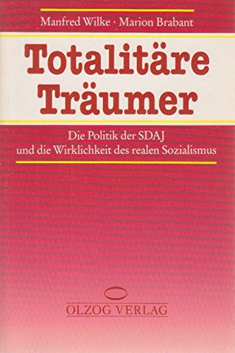 TotalitaÌˆre TraÌˆumer: Die SDAJ, der unbekannte Jugendverband (German Edition) (9783789273506) by Wilke, Manfred