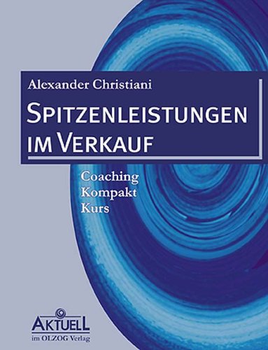 Beispielbild fr Spitzenleistungen im Verkauf: Coaching-Kompakt-Kurs von Alexander Christiani zum Verkauf von BUCHSERVICE / ANTIQUARIAT Lars Lutzer