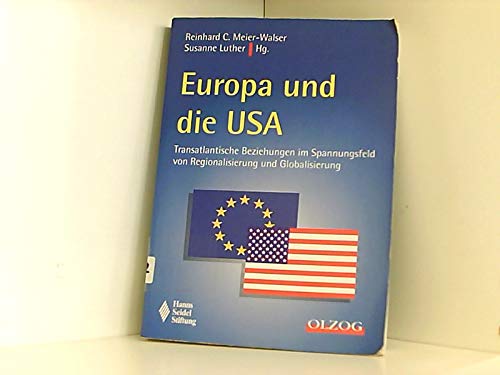 Europa und die USA: Transatlantische Beziehungen Im Spannungsfeld von Regionalisierung und Global...