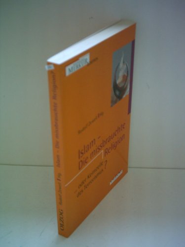 Beispielbild fr Islam - Die missbrauchte Religion.: .oder die Keimzelle des Terrorismus? zum Verkauf von Bernhard Kiewel Rare Books