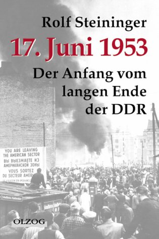9783789281136: 17. Juni 1953 - Der Anfang vom langen Ende der DDR.
