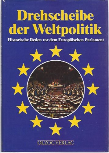 Drehscheibe der Weltpolitik. Historische Reden vor dem Europäischen Parlament - Münch Werner, [Hrsg.]