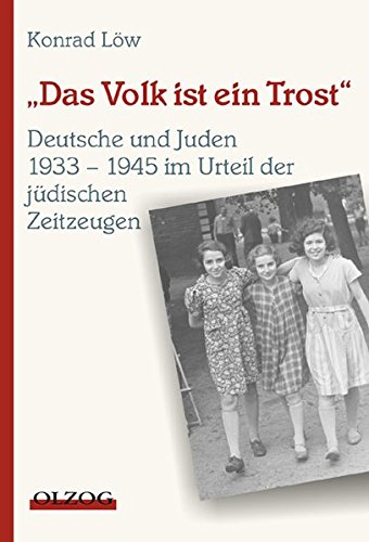 9783789281563: Das Volk ist ein Trost: Die Deutschen und die Juden 1933 - 1945 im Urteil der jdischen Zeitzeugen