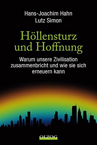 Stock image for Hllensturz und Hoffnung: Warum unsere Zivilisation zusammenbricht und wie sie sich erneuern kann for sale by medimops