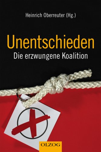 Stock image for Unentschieden : die erzwungene Koalition. Heinrich Oberreuter (Hg.) for sale by Versandantiquariat Schfer