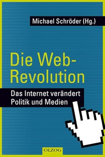 Beispielbild fr Die Web-Revolution: Das Internet verndert Politik und Medien zum Verkauf von medimops