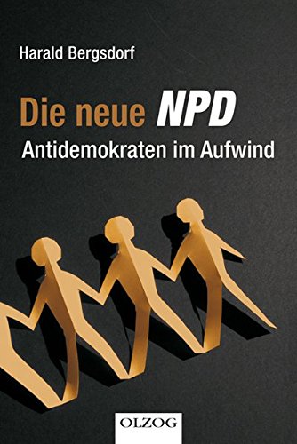 9783789282287: Die neue NPD: Antidemokraten im Aufwind
