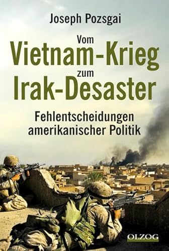 9783789282560: Vom Vietnam-Krieg zum Irak-Desaster: Fehlentscheidungen amerikanischer Politik