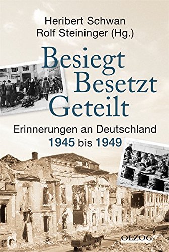 Imagen de archivo de Besiegt, besetzt, geteilt: Erinnerungen an Deutschland 1945-1949. a la venta por Antiquariat Bernhardt