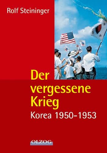 Der vergessene Krieg: Korea 1950-1953 - Rolf Steininger
