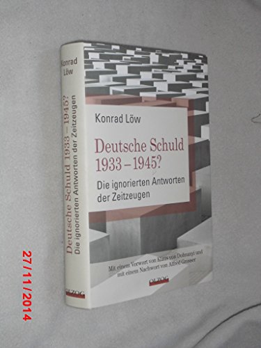 Deutsche Schuld 1933 - 1945? - Die ignorierten Antworten der Zeitzeugen: Mit einem Vorwort von Klaus von Dohnanyi und mit einem Nachwort von Alfred Grosser - Löw, Konrad