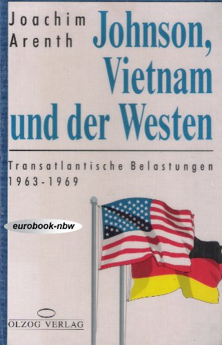 Johnson, Vietnam und der Westen Transatlantische Belastungen 1963 - 1969