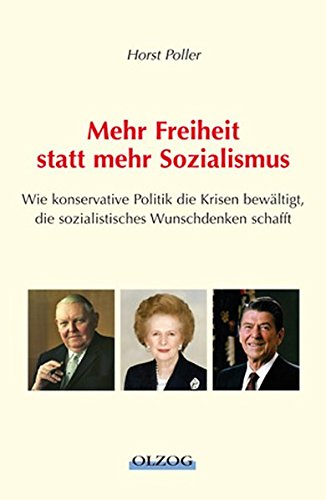 9783789283734: Mehr Freiheit, statt mehr Sozialismus: Wie konservative Politik die Krisen bewltigt, die sozialistisches Wunschdenken schafft