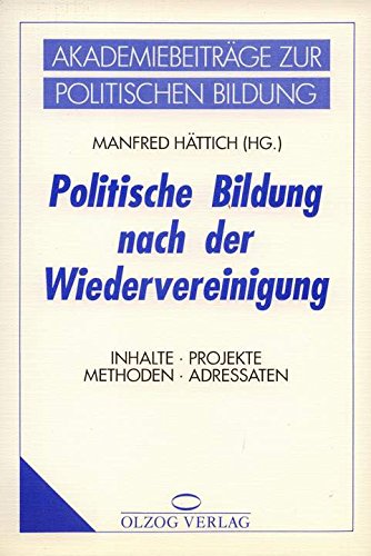Stock image for Politische Bildung nach der Wiedervereinigung: Inhalte, Projekte, Methoden, Adressaten for sale by Bernhard Kiewel Rare Books