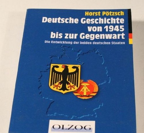 Beispielbild fr Deutsche Geschichte von 1945 bis zur Gegenwart. Die Entwicklung der beiden deutschen Staaten. zum Verkauf von Project HOME Books
