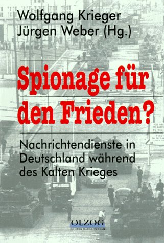 Stock image for Spionage fr den Frieden? Nachrichtendienste in Deutschland whrend des Kalten Krieges for sale by medimops