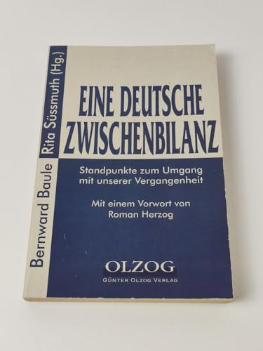 Eine deutsche Zwischenbilanz; Standpunkte zum Umgang mit unserer Vergangenheit - Bernward Baule, Rita Süssmuth (Hg.)