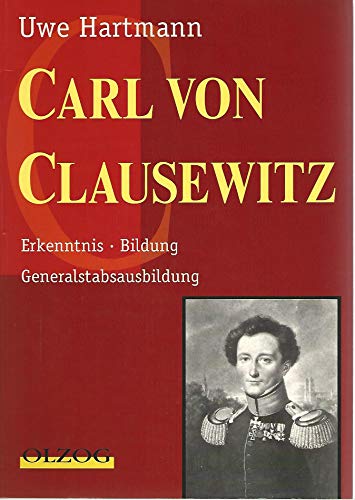 Beispielbild fr Carl von Clausewitz. Erkenntnis, Bildung, Generalstabsausbildung zum Verkauf von medimops