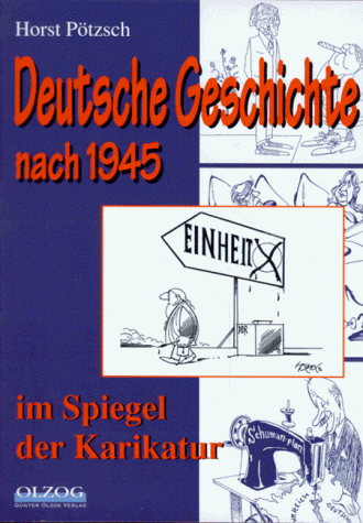 Deutsche Geschichte nach 1945 im Spiegel der Karikatur.