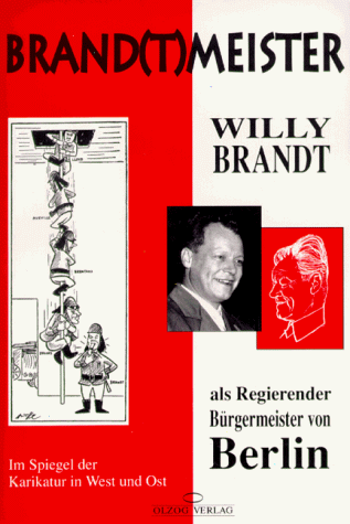 9783789293801: Brand(t)meister. Willy Brandt als Regierender Brgermeister von Berlin im Spiegel der Karikatur in West und Ost