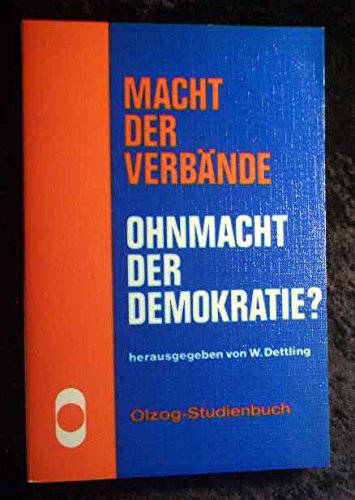 Macht der Verbände, Ohnmacht der Demokratie? : Beitr. zur Theorie u. Politik d. Verbände. Olzog-Studienbuch - Dettling, Warnfried (Herausgeber) und Viola von (Mitwirkender) Bethusy-Huc