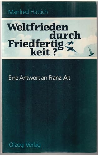 Stock image for Weltfrieden durch Friedfertigkeit? : Eine Antwort an Franz Alt for sale by Bernhard Kiewel Rare Books