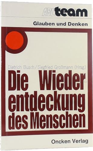 Beispielbild fr Die Wiederentdeckung Des Menschen: Biologie, Psychologie, Padagogik U. Theologie in D. Auseinandersetzung Um D. Menschenbild zum Verkauf von Paderbuch e.Kfm. Inh. Ralf R. Eichmann