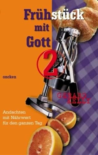 FrÃ¼hstÃ¼ck mit Gott 2. Andachten mit NÃ¤hrwert fÃ¼r den ganzen Tag. (9783789312861) by Kelly, Gerard