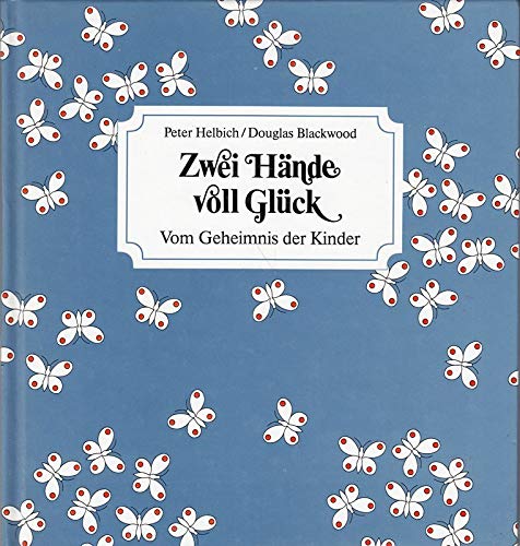 Stock image for Zwei Hnde voll Glck. Vom Geheimnis der Kinder for sale by Versandantiquariat Felix Mcke