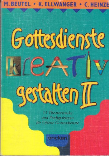 9783789372254: Gottesdienste kreativ gestalten II. 15 Theaterstcke und Predigtskizzen fr Offene Gottesdienste