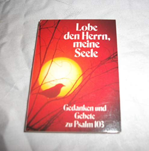 9783789373466: Lobe den Herrn, meine Seele. Gedanken und Gebete zu Psalm 103