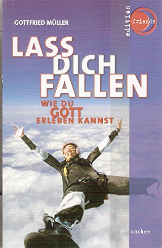 Stock image for Lass dich fallen: Wie du Gott erleben kannst for sale by Leserstrahl  (Preise inkl. MwSt.)