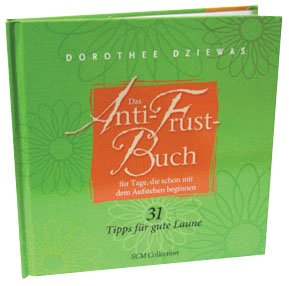 Imagen de archivo de Das Anti-Frust-Buch - Fr Tage, die mit dem Aufstehen beginnen: 31 Tipps fr gute Laune a la venta por medimops