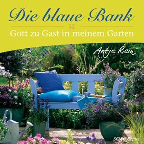 Stock image for Die blaue Bank: Gott zu Gast in meinem Garten for sale by medimops