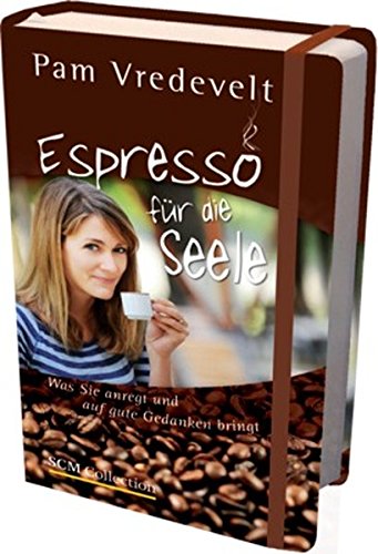 Espresso für die Seele: Was Sie anregt und auf gute Gedanken bringt - Vredevelt, Pam