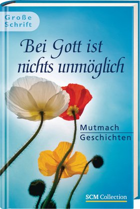 Beispielbild fr Bei Gott ist nichts unmglich: Mutmachgeschichten - Groe Schrift zum Verkauf von medimops