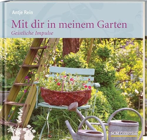 Stock image for Mit dir in meinem Garten: Geistliche Impulse for sale by medimops
