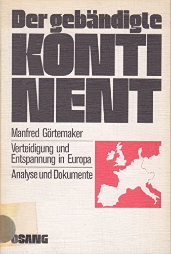 Der gebändigte Kontinent. Verteidigung und Entspannung in Europa.