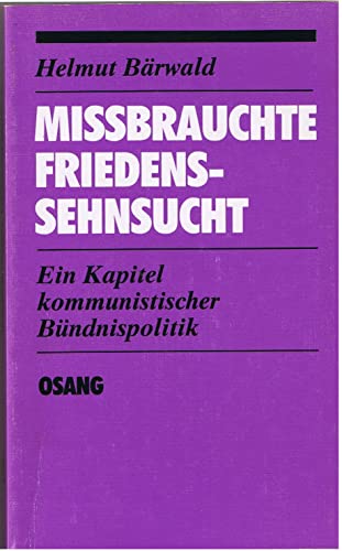 Stock image for Missbrauchte Friedenssehnsucht. Ein Kapitel kommunistischer Bndnispolitik for sale by Versandantiquariat Felix Mcke