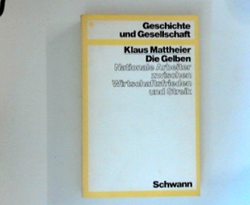 Die Gelben;: Nationale Arbeiter zwischen Wirtschaftsfrieden und Streik (Geschichte und Gesellschaft) (German Edition)
